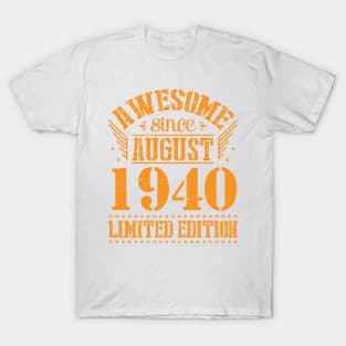 Awesome Since August 1940 Limited Edition Happy Birthday 80 Years Old To Me And You Papa Dad Son T-Shirt